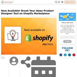 Now Available! Brush Your Ideas Product Designer Tool on Shopify App Store