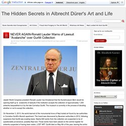 NEVER AGAIN-Ronald Lauder Warns of Lawsuit “Avalanche" over Gurlitt Collection