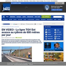 EN VIDEO - La ligne TGV Est avance au rythme de 600 mètres par jour