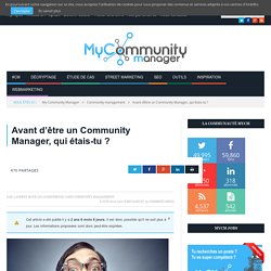 Avant d’être un Community Manager, qui étais-tu ?