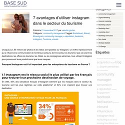 7 avantages d’utiliser instagram dans le secteur du tourisme - Base-Sud Blog