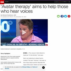 'Avatar therapy' aims to help those who hear voices - CNN