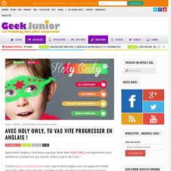 Avec Holy Owly, tu vas vite progresser en anglais