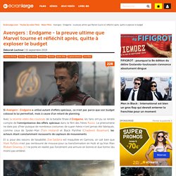 Avengers : Endgame - la preuve ultime que Marvel tourne et réfléchit après, quitte à exploser le budget