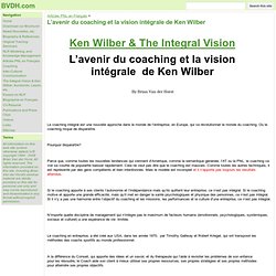 L’avenir du coaching et la vision intégrale de Ken Wilber - BVDH.com