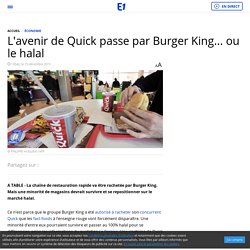 L'avenir de Quick passe par Burger King... ou le halal
