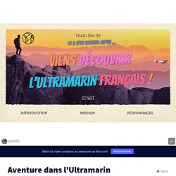 Aventure dans l&#39;Ultramarin français ! by v.manach on Genially