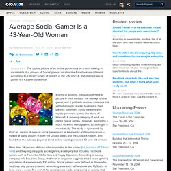 Average Social Gamer Is a 43-Year-Old Woman: Tech News «