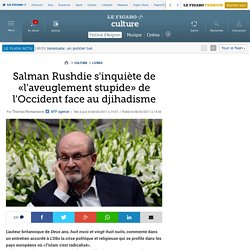 Salman Rushdie s'inquiète de «l'aveuglement stupide» de l'Occident face au djihadisme