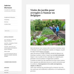 Visite du jardin pour aveugles à Namur en Belgique – Sabrina Morisson