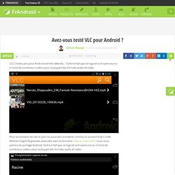 Avez-vous testé VLC pour Android ?