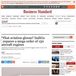 What aviation gloom? IndiGo prepares a mega order of 150 aircraft engines