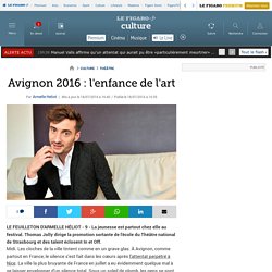 Le Figaro / Avignon 2016 : l'enfance de l'art