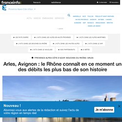 Arles, Avignon : le Rhône connaît en ce moment un des débits les plus bas de son histoire