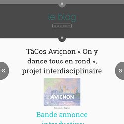 TâCos Avignon « On y danse tous en rond », projet interdisciplinaire