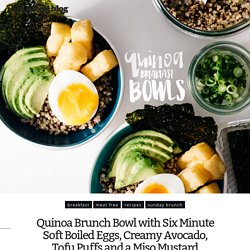 Quinoa Brunch Bowl with Six Minute Soft Boiled Eggs, Creamy Avocado, Tofu Puffs and a Miso Mustard Dressing · i am a food blog i am a food blog