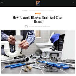 How To Avoid Blocked Drain And Clean Them? - Digital Trades