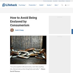 How to Avoid Being Enslaved by Consumerism