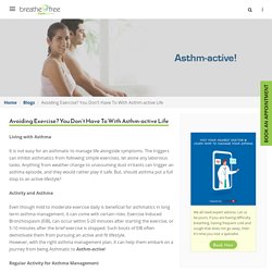 Avoiding Exercise? You Don’t Have To With Asthm-active Life