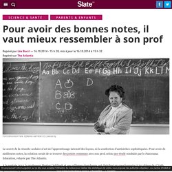 Pour avoir des bonnes notes, il vaut mieux ressembler à son prof