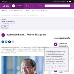 Avoir raison avec... Francis Fukuyama