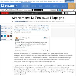 Avortement: Le Pen salue l'Espagne