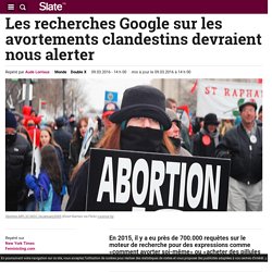 Les recherches Google sur les avortements clandestins devraient nous alerter