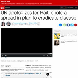UN issues long-awaited apology for Haiti cholera epidemic spread
