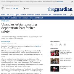 Ugandan lesbian awaiting deportation fears for her safety