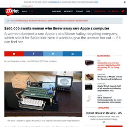 ​$100,000 awaits woman who threw away rare Apple 1 computer