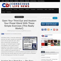 Open Your Third Eye and Awaken Your Pineal Gland With These Simple Exercises (This Really Works!)