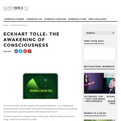 Eckhart Tolle: The Awakening of Consciousness - SuperSoul.tv