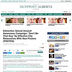Edmonton Sexual Assault Awareness Campaign: 'Don't Be That Guy' So Effective City Relaunches With New Posters (PHOTOS)