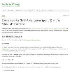 Self-Awareness Exercises - Gestalt "I Should" Exercise