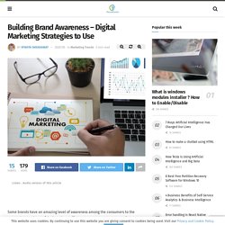 Building Brand Awareness – Digital Marketing Strategies to Use