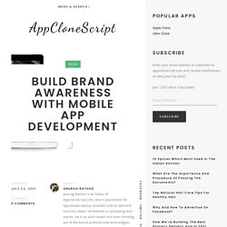 How To Build Brand Awareness With The Help Of Mobile App Development?