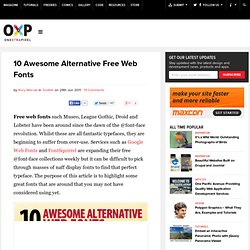 Ten Awesome Alternative Free Web Fonts