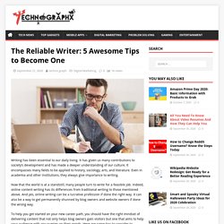 5 Awesome Tips to Become The Better Reliable Writer
