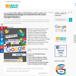 15 Awesome Blogs to Follow for All Your Google Needs