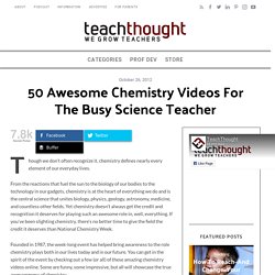 50 Awesome Chemistry Videos For The Busy Science Teacher