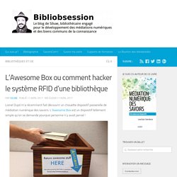 L'Awesome Box ou comment hacker le système RFID d'une bibliothèque -