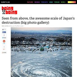 Seen from above, the awesome scale of Japan's destruction (big photo gallery)
