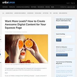 Want More Leads? How to Create Awesome Digital Content for Your Squeeze Page