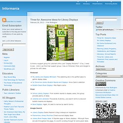 Three for: Awesome Ideas for Library Displays « Informania