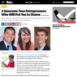 3 Awesome Teen Entrepreneurs Who Will Put You to Shame