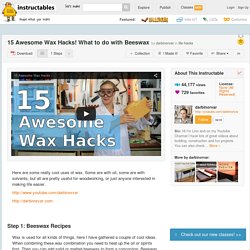 15 Awesome Wax Hacks! What to do with Beeswax - All