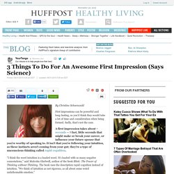3 Things To Do For An Awesome First Impression (Says Science) 