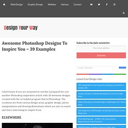 Awesome Photoshop Designs To Inspire You - 39 Examples