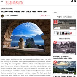 10 Awesome Places That Slavs Hide From You – Slavorum