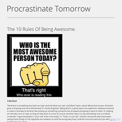Procrastinate Tomorrow» The 10 Rules Of Being Awesome.